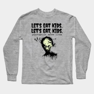 Punctuation Saves Lives, zombie let's eat kids Long Sleeve T-Shirt